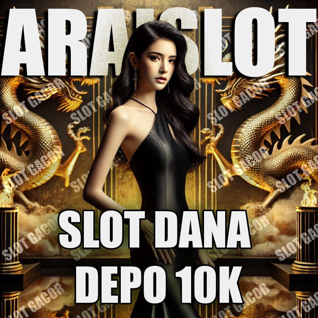 ARAISLOT - SLOT DANA MINIMAL 10K, MAIN SERU GAMPANG MENANG TANPA BEBAN!